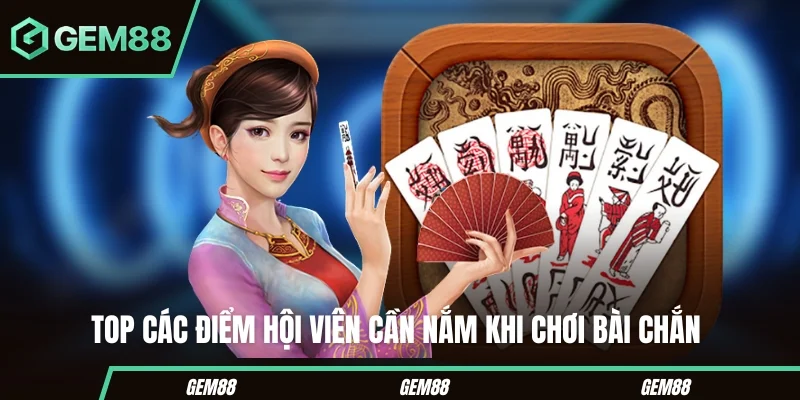 Cách Chơi Bài Chắn – Hướng Dẫn Chi Tiết Dành Cho Tân Binh Những điểm bạn cần nắm về cách chơi bài chắn