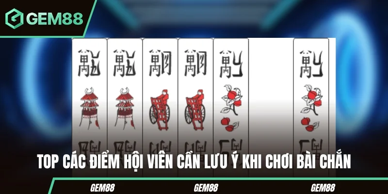 Cách Chơi Bài Chắn – Hướng Dẫn Chi Tiết Dành Cho Tân Binh Top các điểm hội viên cần lưu ý khi chơi bài chắn