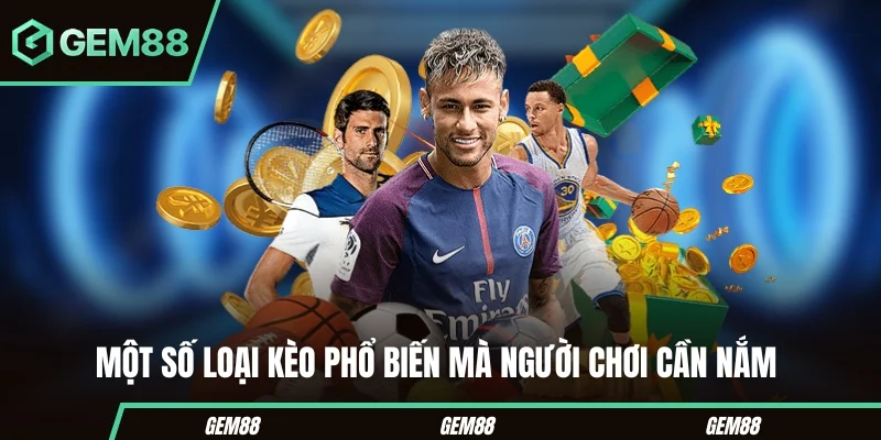 Một số loại kèo nhà cái Gem88 phổ biến