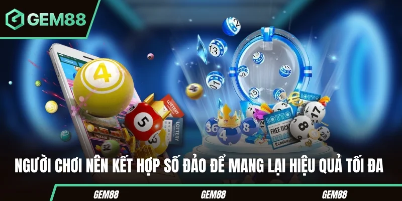 Người chơi nên kết hợp số đảo để mang lại hiệu quả tối đa