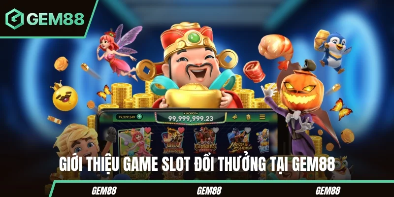 Giới thiệu game slot đổi thưởng tại GEM88