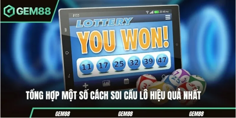 Cách Soi Cầu Lô Chuẩn Xác Từ Các Cao Thủ Của Gem88 Tổng hợp một số cách soi cầu lô hiệu quả nhất